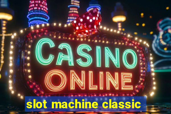 slot machine classic