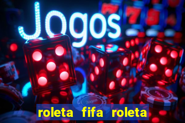 roleta fifa roleta times fifa