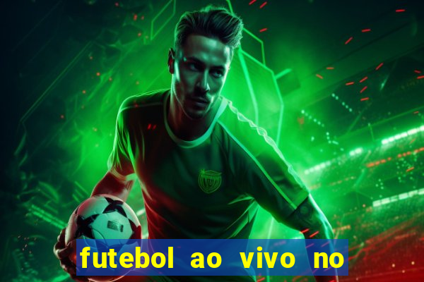 futebol ao vivo no celular futemax