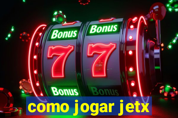 como jogar jetx