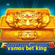 vamos bet king