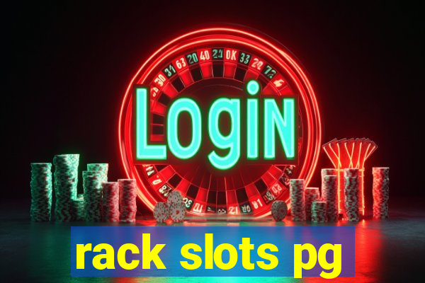 rack slots pg