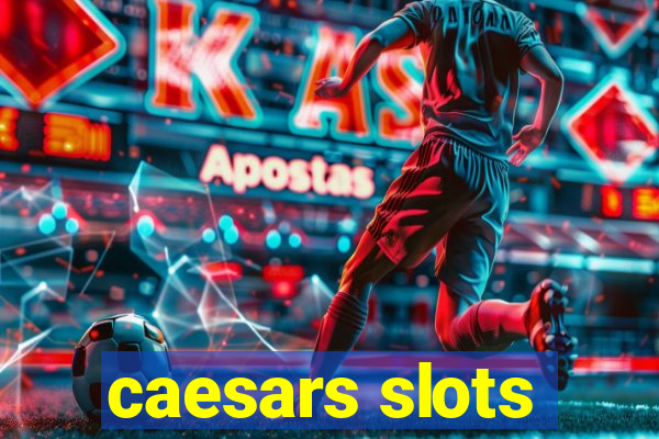 caesars slots