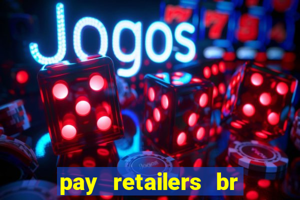 pay retailers br serviços de pagamentos ltda