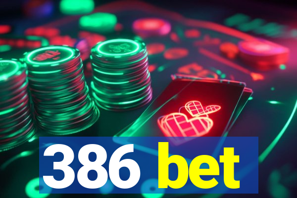 386 bet