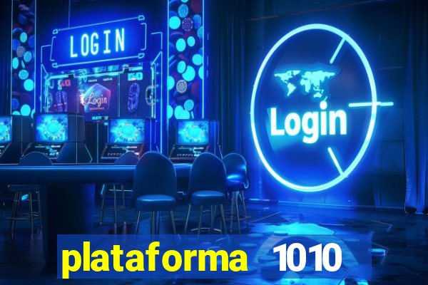 plataforma 1010 jogo do tigre