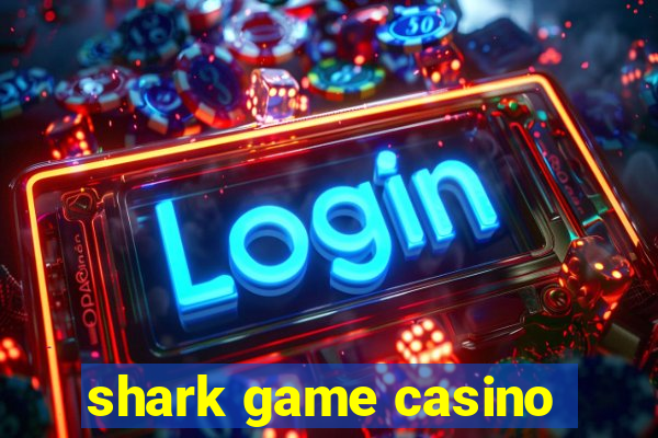 shark game casino