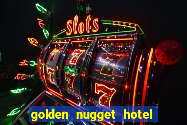 golden nugget hotel and casino