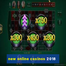 new online casinos 2018