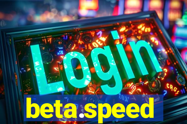 beta.speed