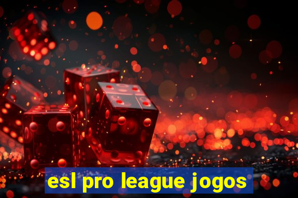 esl pro league jogos