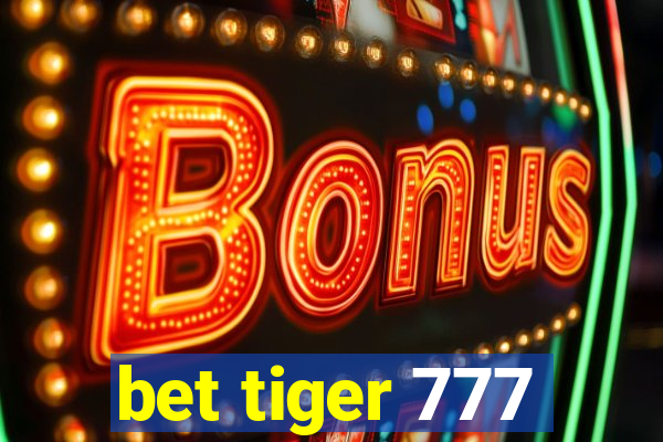 bet tiger 777