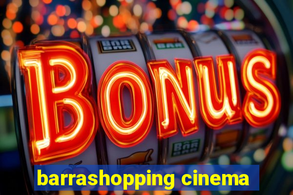 barrashopping cinema