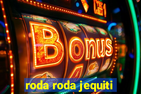 roda roda jequiti