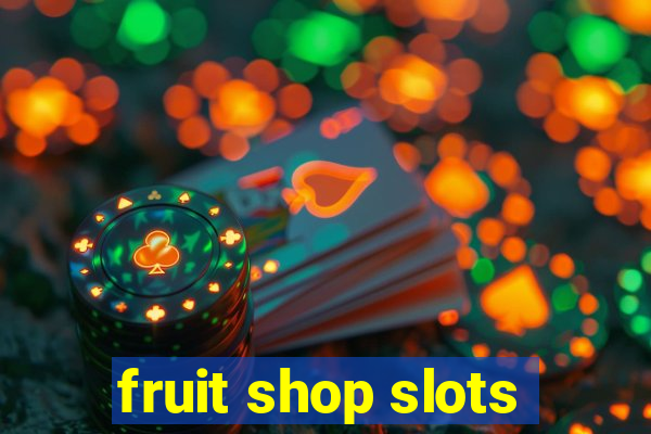 fruit shop slots