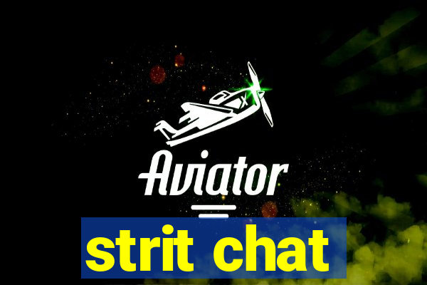 strit chat