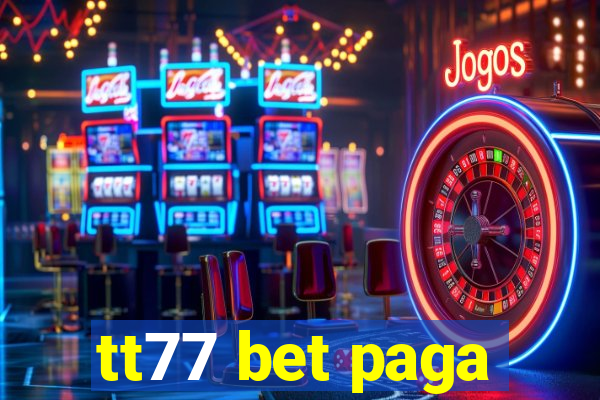 tt77 bet paga