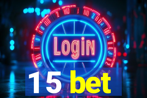 1 5 bet