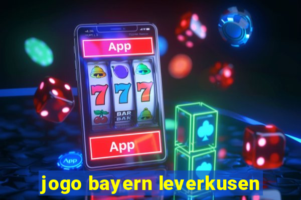 jogo bayern leverkusen