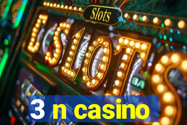 3 n casino