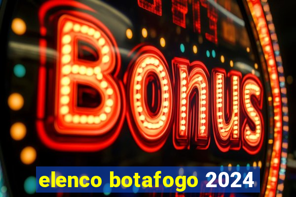 elenco botafogo 2024