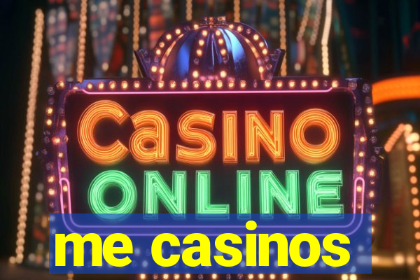 me casinos