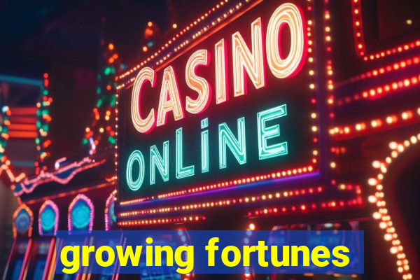 growing fortunes