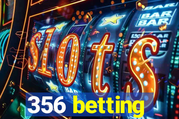 356 betting