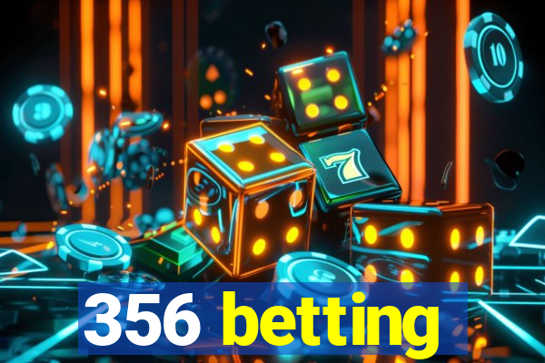 356 betting