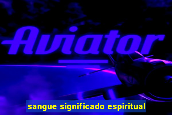 sangue significado espiritual