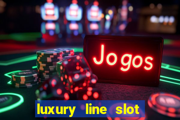 luxury line slot machine online