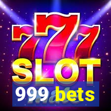 999 bets