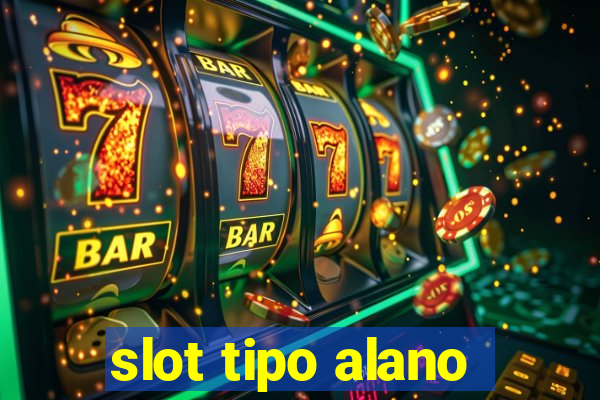 slot tipo alano