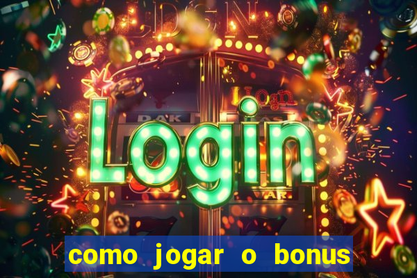 como jogar o bonus do 1win