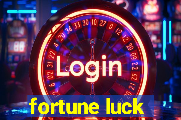 fortune luck