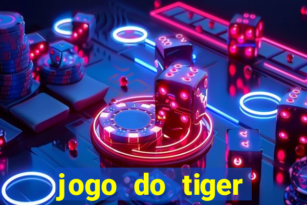 jogo do tiger gratis sem deposito