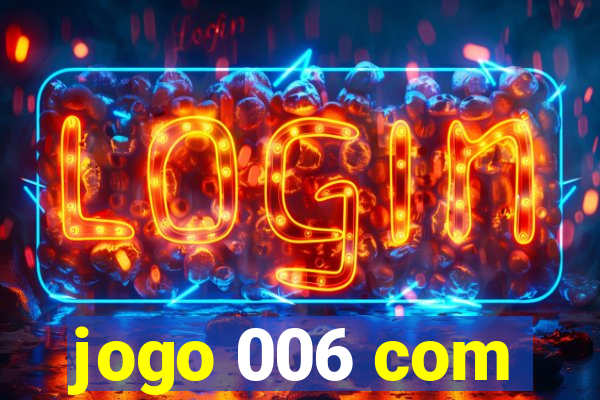 jogo 006 com