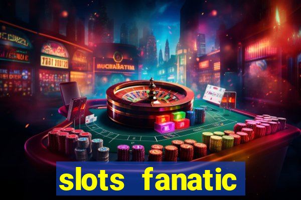 slots fanatic online spin free