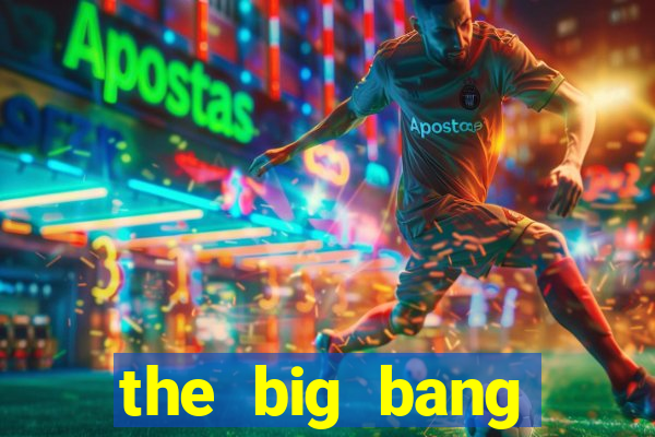 the big bang dublado online