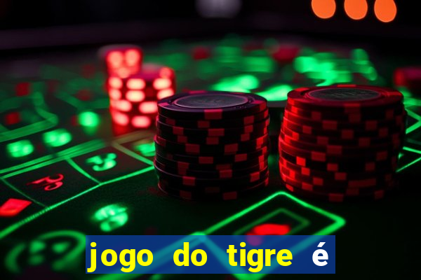 jogo do tigre é legalizado no brasil