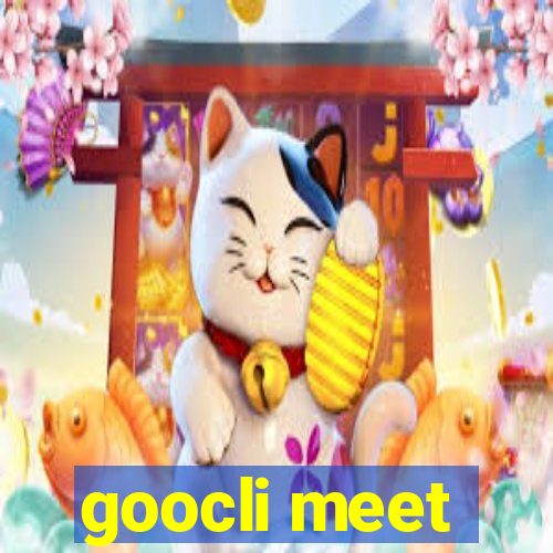 goocli meet