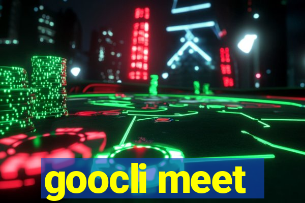 goocli meet