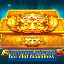 bar slot machines