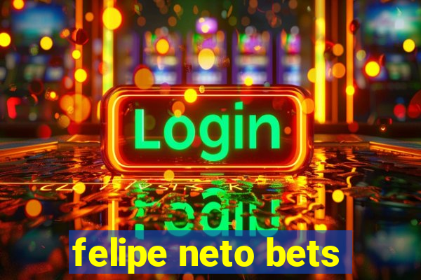 felipe neto bets