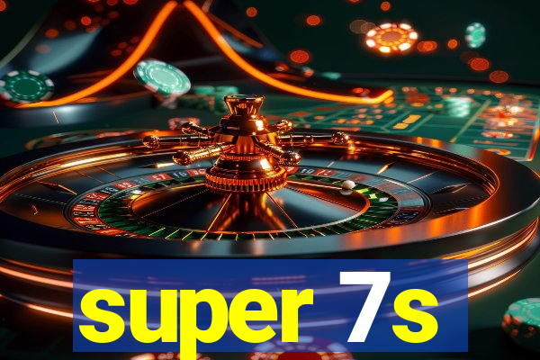 super 7s