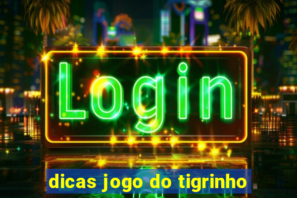 dicas jogo do tigrinho