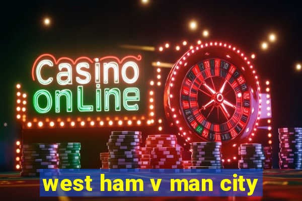 west ham v man city