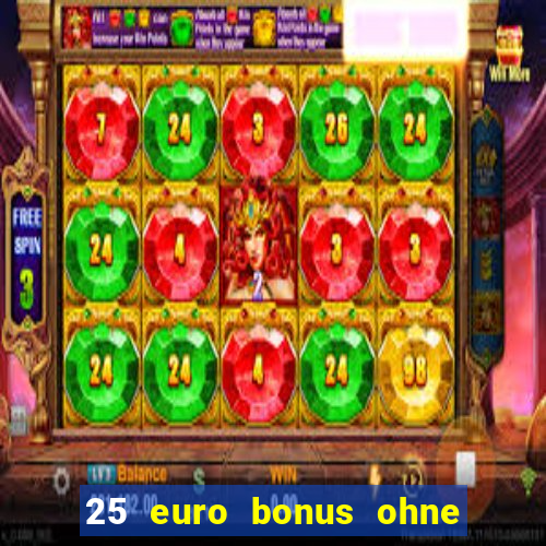 25 euro bonus ohne einzahlung casino 2022