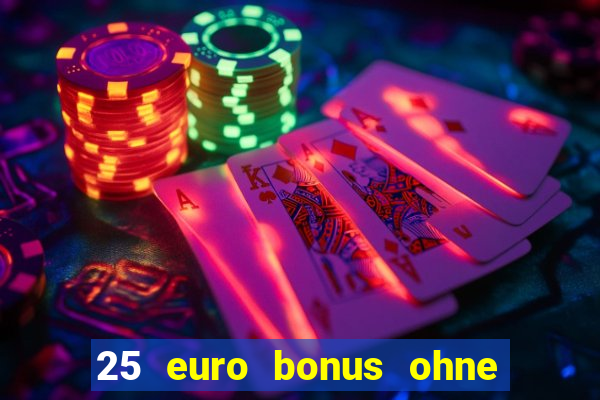 25 euro bonus ohne einzahlung casino 2022