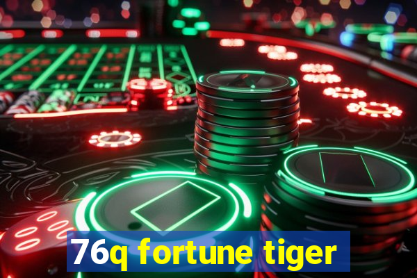 76q fortune tiger